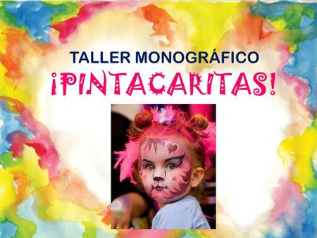 TALLER MONOGRÁFICO ¡PINTACARITAS!.