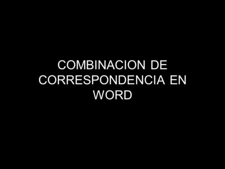 COMBINACION DE CORRESPONDENCIA EN WORD