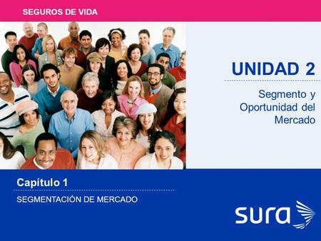 UNIDAD 2 Segmento y Oportunidad del Mercado Capítulo 1 SEGUROS DE VIDA