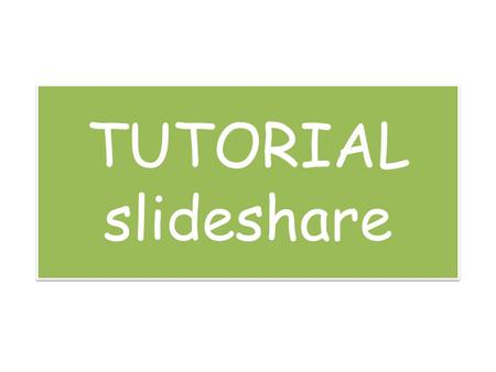 TUTORIAL slideshare. 1.- Accesar desde tu navegador a la siguiente dirección.