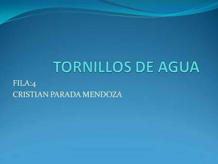 FILA:4 CRISTIAN PARADA MENDOZA. INTEGRANTES VALENTINA ZULUAGA MERLY DIAZ JENIFER CARRILLO XIMENA RINCON RONALDO AGUDELO.