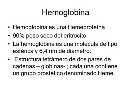 Hemoglobina Hemoglobina es una Hemeproteína