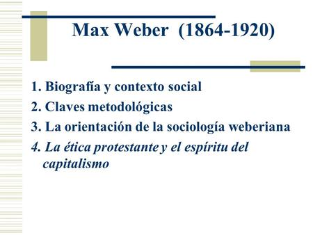 Max Weber ( ) 1. Biografía y contexto social