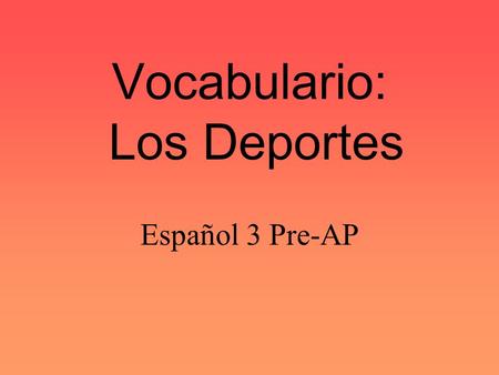 Vocabulario: Los Deportes Español 3 Pre-AP el entrenamiento training.