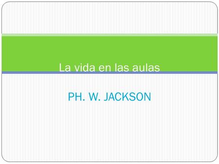 La vida en las aulas PH. W. JACKSON