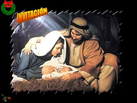 María, José de Nazaret, tienen el agrado de invitarle a usted y su familia a la fiesta de cumpleaños, de su amado hijo Jesús.