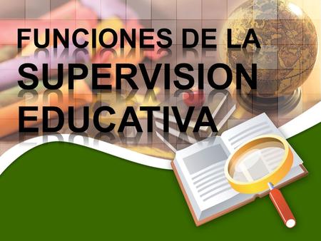 La supervisión escolar tiene como tarea formar un liderazgo profesional, un curriculum solido, enseñanza veraz, medición de conflictos y planificación.