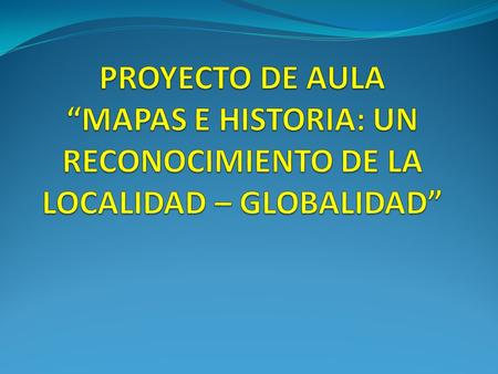 Situaciones como no saber donde se ubica su municipio en el departamento de Córdoba, identificar en el mapamundi el continente de América o cualquier.