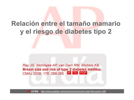 Relación entre el tamaño mamario y el riesgo de diabetes tipo 2 Ray JG, Mohllajee AP, van Dam RM, Michels KB. Breast size and risk of type 2 diabetes.