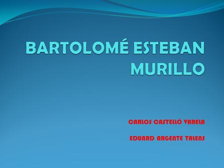 BARTOLOMÉ ESTEBAN MURILLO