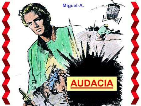 AUDACIA Miguel-A.. Un empresario multimillonario tenía, entre sus múltiples valores, miles de hectáreas de tierras fértiles, cientos de miles de cabezas.