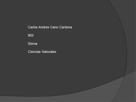 Carlos Andres Cano Cardona 903 Stevia Ciencias Naturales.