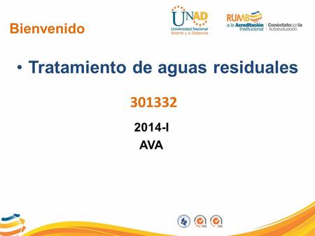 Bienvenido Tratamiento de aguas residuales 301332 2014-I AVA.