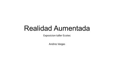 Realidad Aumentada Exposicion taller Ecotec Andres Vargas.