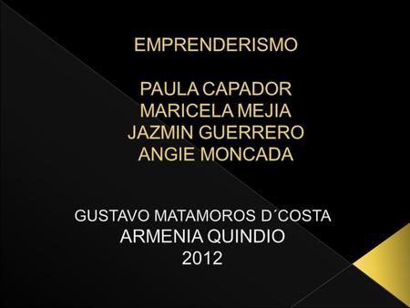  Un emprendedor es aquella persona que enfrenta acciones difíciles asume un riesgo económico, es una persona que innova, que crea, que es dinámica,