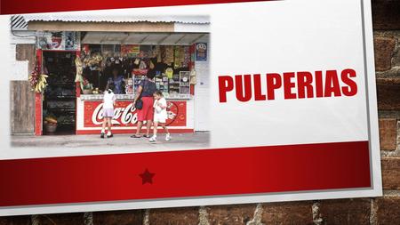 Pulperias.