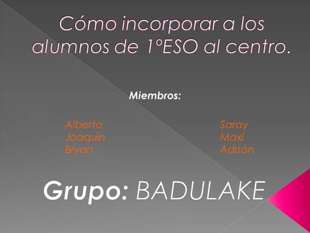 Miembros: AlbertoSaray JoaquínMaxi BryanAdrián. 2 Alumnos += Hacer deportes con personas que no se conozcan.