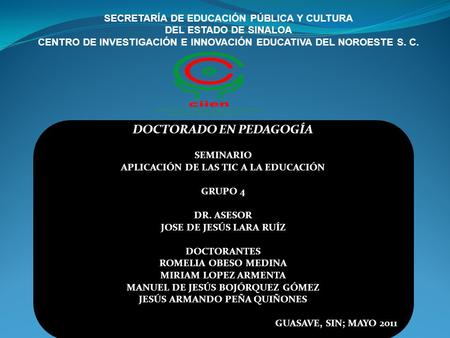 SECRETARÍA DE EDUCACIÓN PÚBLICA Y CULTURA DEL ESTADO DE SINALOA CENTRO DE INVESTIGACIÓN E INNOVACIÓN EDUCATIVA DEL NOROESTE S. C. DOCTORADO EN PEDAGOGÍA.