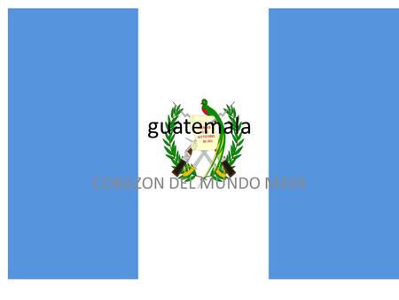 Guatemala CORAZON DEL MUNDO MAYA.