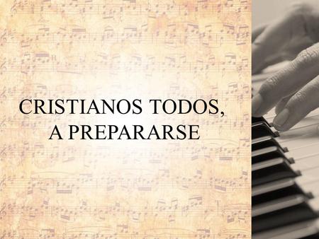 CRISTIANOS TODOS, A PREPARARSE.