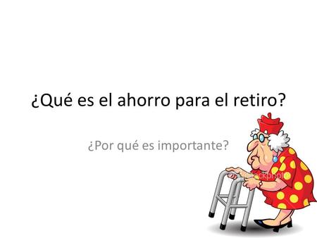 ¿Qué es el ahorro para el retiro?