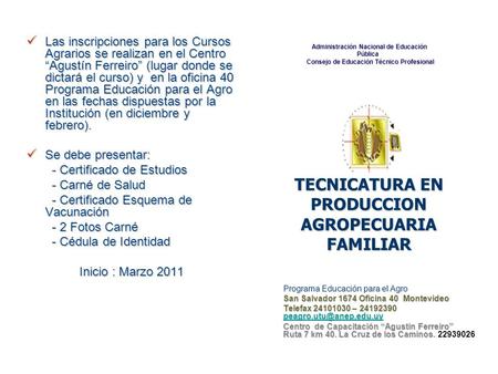 Las inscripciones para los Cursos Agrarios se realizan en el Centro “Agustín Ferreiro” (lugar donde se dictará el curso) y en la oficina 40 Programa Educación.