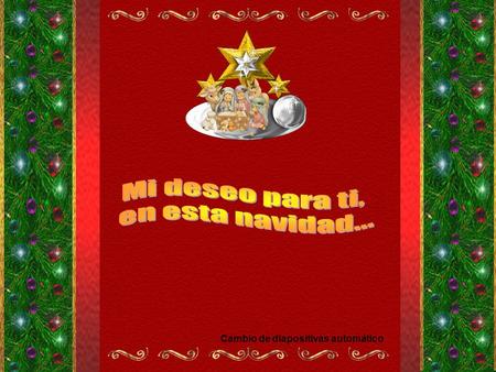 Cambio de diapositivas automático QUE TENGAS: Fe : para creer que Aquel que vino a nacer en un humilde pesebre, es el único que puede darnos todo género.