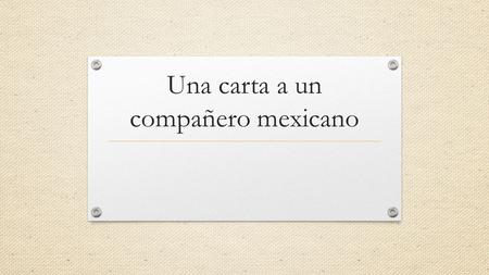 Una carta a un compañero mexicano
