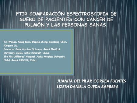FTIR COMPARACIÓN ESPECTROSCOPIA DE SUERO DE PACIENTES CON CÁNCER DE PULMÓN Y LAS PERSONAS SANAS. Xin Wanga, Xiang Shen, Daping Sheng, Xianliang Chen, Xingcun.