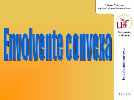 Matemática Aplicada I Alberto Márquez  Envolvente convexa Tema 5.