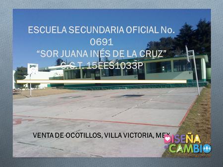 ESCUELA SECUNDARIA OFICIAL No “SOR JUANA INÉS DE LA CRUZ” C. C. T