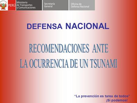 DEFENSA NACIONAL “La prevención es tarea de todos” ¡Sí podemos!