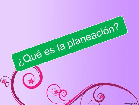 ¿Qué es la planeación?. La planeación proporciona la base para una acción efectiva que resulta de la administración para anticiparse y prepararse para.