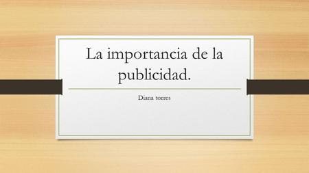 La importancia de la publicidad.