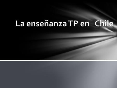 La enseñanza TP en Chile. El presente documento contiene los antecedentes y claves de diagnóstico de la Educación Técnica Profesional (ETP) en Chile,