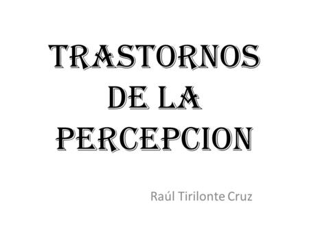 TRASTORNOS DE LA PERCEPCION