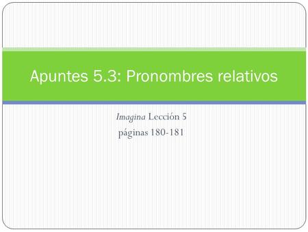 Apuntes 5.3: Pronombres relativos