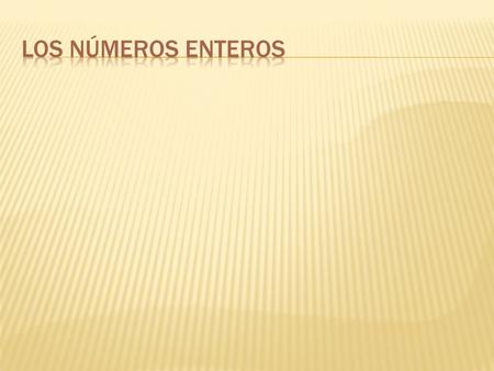 Los números enteros.