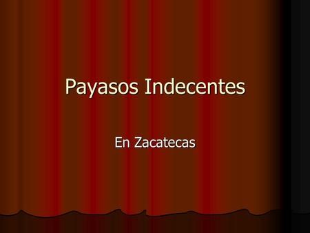 Payasos Indecentes En Zacatecas.