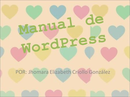 Manual de WordPress POR: Jhomara Elizabeth Criollo González.