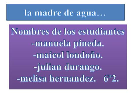 Cuentan las leyendas que una mujer de cuerpo glorioso y de cabello rubio y largo con buena voz para el canto que cuando ella quería atraer a los hombres.