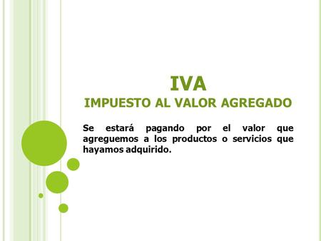 IVA IMPUESTO AL VALOR AGREGADO