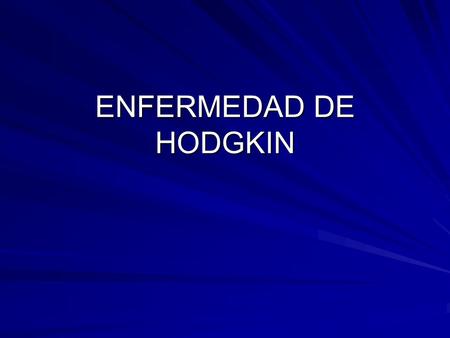 ENFERMEDAD DE HODGKIN.