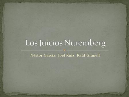 Néstor García, Joel Ruiz, Raúl Granell