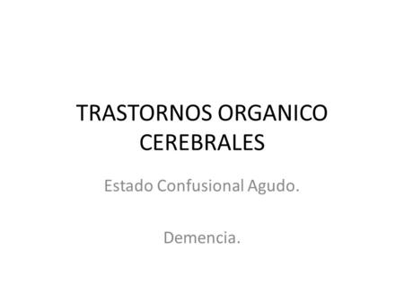 TRASTORNOS ORGANICO CEREBRALES