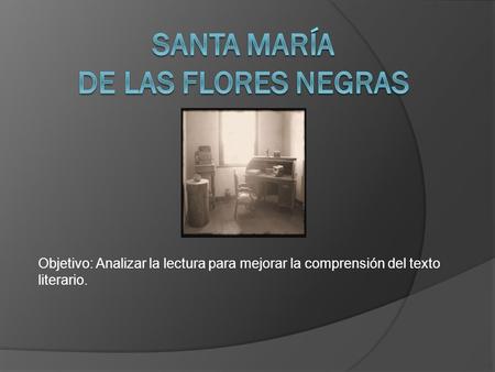 Objetivo: Analizar la lectura para mejorar la comprensión del texto literario.