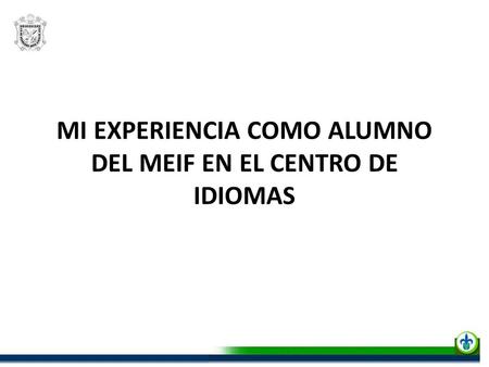 MI EXPERIENCIA COMO ALUMNO DEL MEIF EN EL CENTRO DE IDIOMAS.