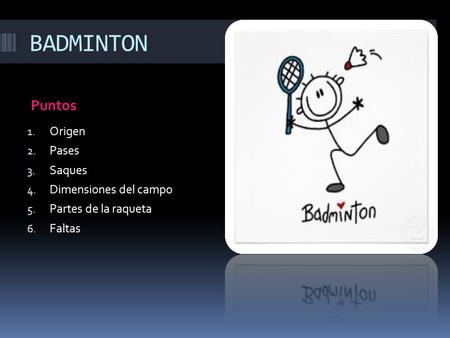 BADMINTON Puntos Origen Pases Saques Dimensiones del campo