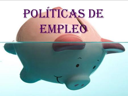 Políticas de empleo.
