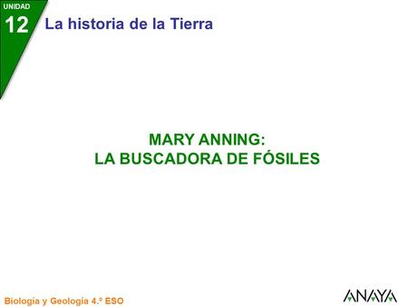 Su biografía • Mary Anning ( ) nació en Lyme Regis, un pueblo costero situado al sur del Reino Unido. Esta zona contiene gran cantidad de fósiles.